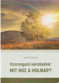 Vankó Zsuzsa - Szorongató kérdésünk: Mit hoz a holnap?