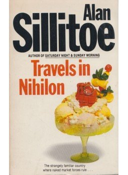 Alan Sillitoe - Travels in Nihilon Alan Sillitoe - Travels in Nihilon, London 1986 antikvár könyv