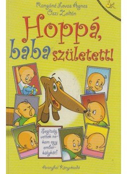 Rangáné Lovas Ágnes, Őszi Zoltán - Hoppá, baba született! Rangáné Lovas Ágnes, Őszi Zoltán - Hoppá, baba született!, Budapest 0 antikvár könyv