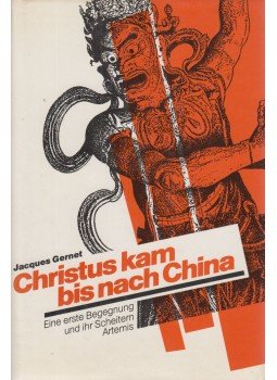 Gernet, Jacques - Christus kam bis nach China Gernet, Jacques - Christus kam bis nach China, Zürich-München 1984 antikvár könyv