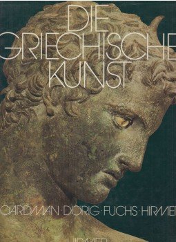 Boardman, John, Dörig, José, Werner Fuchs, Hirmer, Max - Die griechische Kunst Boardman, John, Dörig, José, Werner Fuchs, Hirmer, Max - Die griechische Kunst, München 1984 antikvár könyv