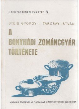 Steib György, Tarcsay István - A Bonyhádi Zománcgyár története,  1973 antikvár könyv