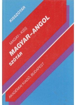 Kiss László, Magay Tamás - Magyar-angol szótár Kiss László, Magay Tamás - Magyar-angol szótár, Budapest 2004 antikvár könyv