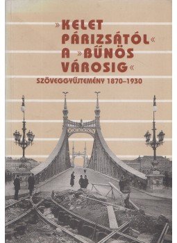 Donáth Péter (szerk.), Sipos András (szerk.) - ,,Kelet Párizsától" a ,,bűnös városig" I. (Dedikált), Budapest 1999 antikvár könyv