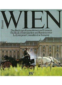 Hausner, Ernst (szerk.) - Wien - Das Buch zum Kennenlernen und Erinnern, Wien 1984 antikvár könyv