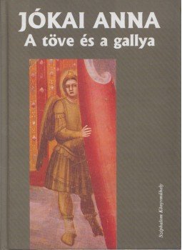 Jókai Anna - A töve és a gallya (dedikált) Jókai Anna - A töve és a gallya (dedikált), Budapest 2002 antikvár könyv