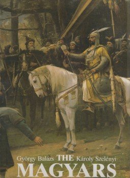 György Balázs, Szelényi Károly - The Magyars György Balázs, Szelényi Károly - The Magyars, Budapest 1989 antikvár könyv
