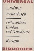 Ludwig Feuerbach - Philosophische Kritiken und Grundsätze