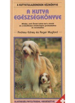 Edney, Andrew, Mugford, Roger - A kutya egészségkönyve Edney, Andrew, Mugford, Roger - A kutya egészségkönyve, Budapest 1994 antikvár könyv