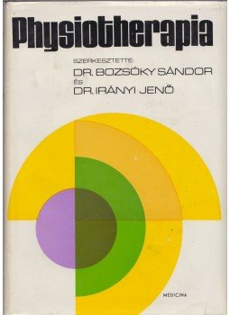 dr. Bozsóki Sándor (szerk.), Dr. Irányi Jenő - Physiotherapia dr. Bozsóki Sándor (szerk.), Dr. Irányi Jenő - Physiotherapia, Budapest 1974 antikvár könyv