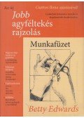 Betty Edwards - Az új jobb agyféltekés rajzolás - Munkafüzet