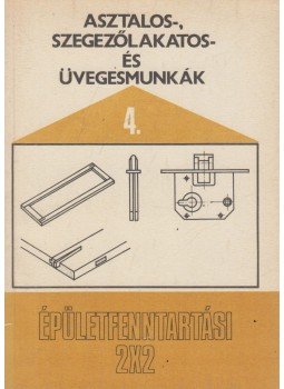 Fábián Ottó - Asztalos-, szegezőlakatos- és üvegesmunkák, Budapest 1985 antikvár könyv