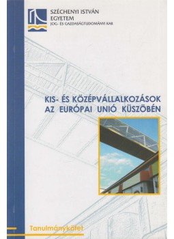 Dr. Varsányi Judit (szerk.) - Kis- és középvállalkozások az Európai Unió küszöbén, Győr 2004 antikvár könyv
