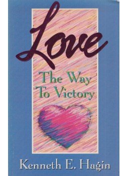 Kenneth E. Hagin - Love - The Way to Victory Kenneth E. Hagin - Love - The Way to Victory, 1998 antikvár könyv