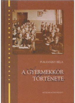 Pukánszky Béla - A gyermekkor története, Budapest 2001 antikvár könyv
