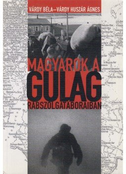Várdy Béla, Várdy Huszár Ágnes - Magyarok a GULAG rabszolgatáboraiban (dedikált) Várdy Béla, Várdy Huszár Ágnes - Magyarok a GULAG rabszolgatáboraiban (dedikált), Budapest 2007 antikvár könyv