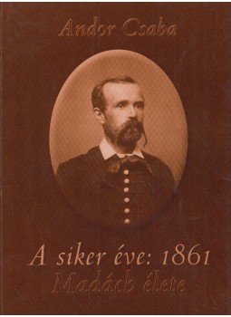 Andor Csaba - A siker éve: 1861 Andor Csaba - A siker éve: 1861, Budapest 2000 antikvár könyv