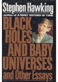 Stephen Hawking  - Black Holes and Baby Universes and Other Essays