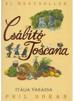 Doran, Phil - Csábító Toscana Doran, Phil - Csábító Toscana, Budapest 2005 antikvár könyv