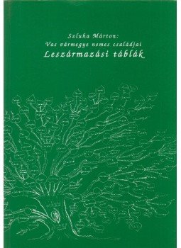 Szluha Márton - Vas vármegye nemes családjai - Leszármazási táblák Szluha Márton - Vas vármegye nemes családjai - Leszármazási táblák, 0 antikvár könyv