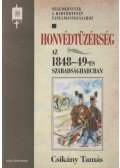 Csikány Tamás - Honvédtüzérség az 1848-49-es szabadságharcban