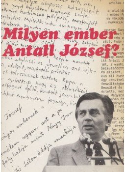 Horváth K. József - Milyen ember Antall József? (dedikált) Horváth K. József - Milyen ember Antall József? (dedikált), Budapest 1991 antikvár könyv