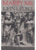John Updike - Marry Me