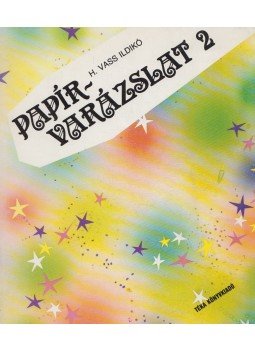 H. Vass Ildikó - Papírvarázslat 2. (dedikált) H. Vass Ildikó - Papírvarázslat 2. (dedikált), Budapest 1991 antikvár könyv