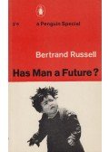 Bertrand Russell - Has Man a Future?