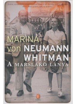 Marina von Neumann Whitman - A marslakó lánya Marina von Neumann Whitman - A marslakó lánya, Budapest 2017 antikvár könyv
