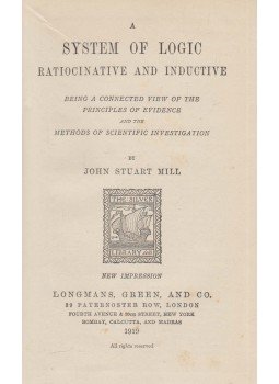 John Stuart Mill - A System of Logic: Ratiocinative and Inductive John Stuart Mill - A System of Logic: Ratiocinative and Inductive, London 1919 antikvár könyv