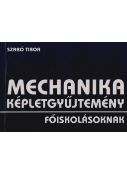 Szabó Tibor - Mechanika képletgyűjtemény főiskolásoknak, Budapest 1998 antikvár könyv
