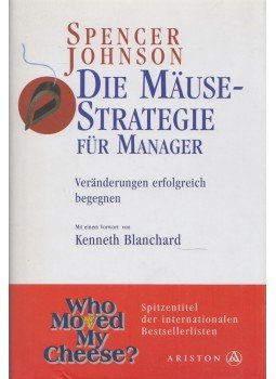 Spencer Johnson - Die Mäusestrategie für Manager Spencer Johnson - Die Mäusestrategie für Manager, München 2003 antikvár könyv