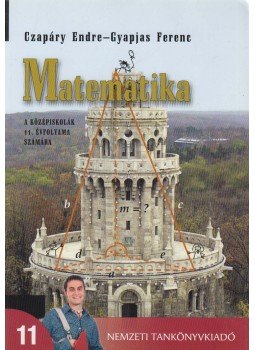 Czapáry Endre, Gyapjas Ferenc - Matematika a középiskolák 11. évfolyama számára Czapáry Endre, Gyapjas Ferenc - Matematika a középiskolák 11. évfolyama számára, Budapest 2009 antikvár könyv