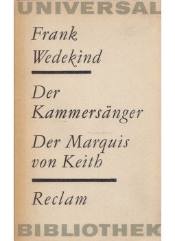 Frank Wedekind - Der Kammersänger / Der Marquis von Keith Frank Wedekind - Der Kammersänger / Der Marquis von Keith, Leipzig 1964 antikvár könyv