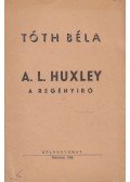 Tóth Béla - A. L. Huxley a regényíró