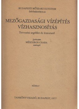 Mészáros Csaba - Mezőgazdasági vízépítés, vízhasznosítás (dedikált), Budapest 1977 antikvár könyv