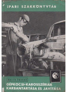 Sárik József - Gépkocsi-karosszériák karbantartása és javítása, Budapest 1964 antikvár könyv