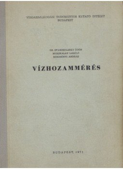 Muszkalay László, Börzsönyi András, Dr. Starosolszky Ödön - Vízhozammérés Muszkalay László, Börzsönyi András, Dr. Starosolszky Ödön - Vízhozammérés, Budapest 1971 antikvár könyv