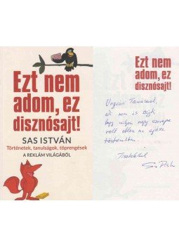 Sas István - Ezt nem adom, ez disznósajt! (dedikált), Budapest 2015 antikvár könyv