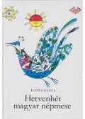 Illyés Gyula - Hetvenhét magyar népmese