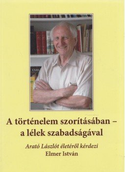 Elmer István - A történelem szorításában - a lélek szabadságával Elmer István - A történelem szorításában - a lélek szabadságával, Budapest 2018 antikvár könyv