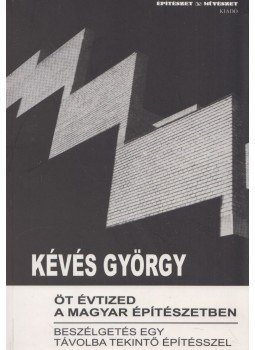 Kévés György - Öt évtized a magyar építészetben Kévés György - Öt évtized a magyar építészetben, 2010 antikvár könyv