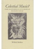 Wilfrid Mellers - Celestial Music?