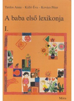 Tardos Anna, Kálló Éva - A baba első lexikonja I-II. Tardos Anna, Kálló Éva - A baba első lexikonja I-II., Budapest 1983 antikvár könyv