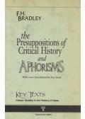F. H. Bradley - The Presuppositions of Critical History and Aphorisms