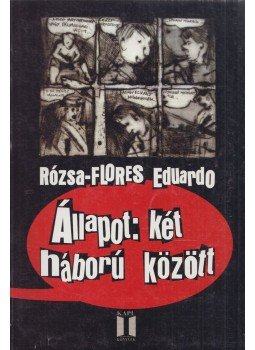 Rózsa-Flores Eduardo - Állapot: Két háború között Rózsa-Flores Eduardo - Állapot: Két háború között, Budapest 2001 antikvár könyv
