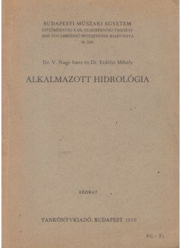Dr. V. Nagy Imre, Dr. Erdélyi Mihály - Alkalmazott hidrológia Dr. V. Nagy Imre, Dr. Erdélyi Mihály - Alkalmazott hidrológia, Budapest 1970 antikvár könyv