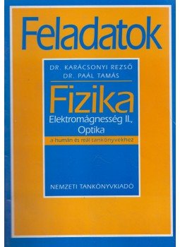Dr. Karácsonyi Rezső, Dr. Paál Tamás - Feladatok a fizikatankönyvekhez - Elektromágnesesség II., optika, Budapest 1998 antikvár könyv
