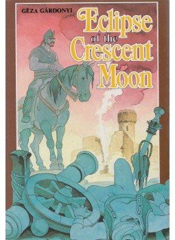 Gárdonyi Géza - Eclipse of the Crescent Moon Gárdonyi Géza - Eclipse of the Crescent Moon, Budapest 2000 antikvár könyv